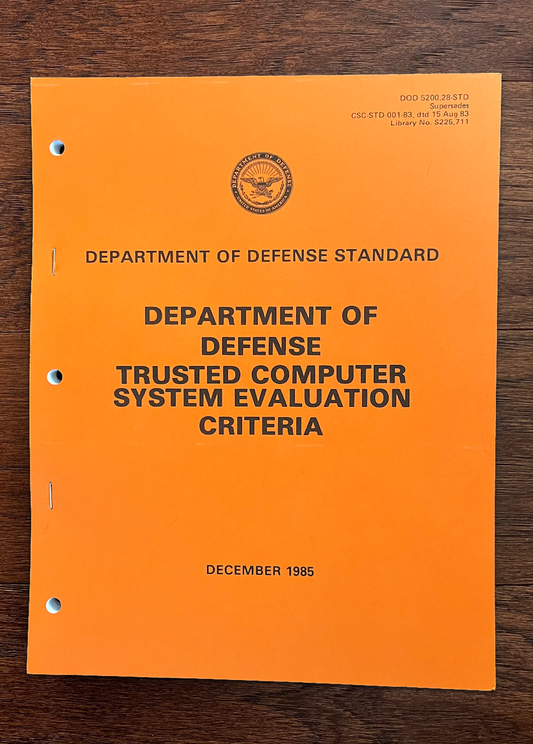 Trusted Computer System Evaluation Criteria (Orange Book) - DoD 5200.28-STD (1985)